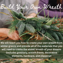 Load image into Gallery viewer, Build Your Own Wreath - Winter Floral Design Workshop - November 25th