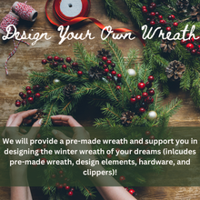 Load image into Gallery viewer, Decorate Your Own Wreath - Winter Floral Design Workshop - December 2nd