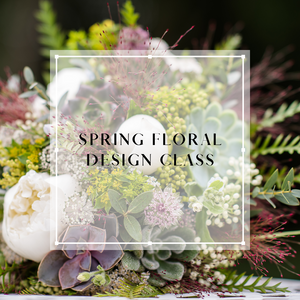 Spring Floral Design Workshop - March 19th - Bowen's Botanicals