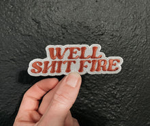 Load image into Gallery viewer, well shit fire iron-on patch