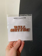 Load image into Gallery viewer, well shit fire iron-on patch